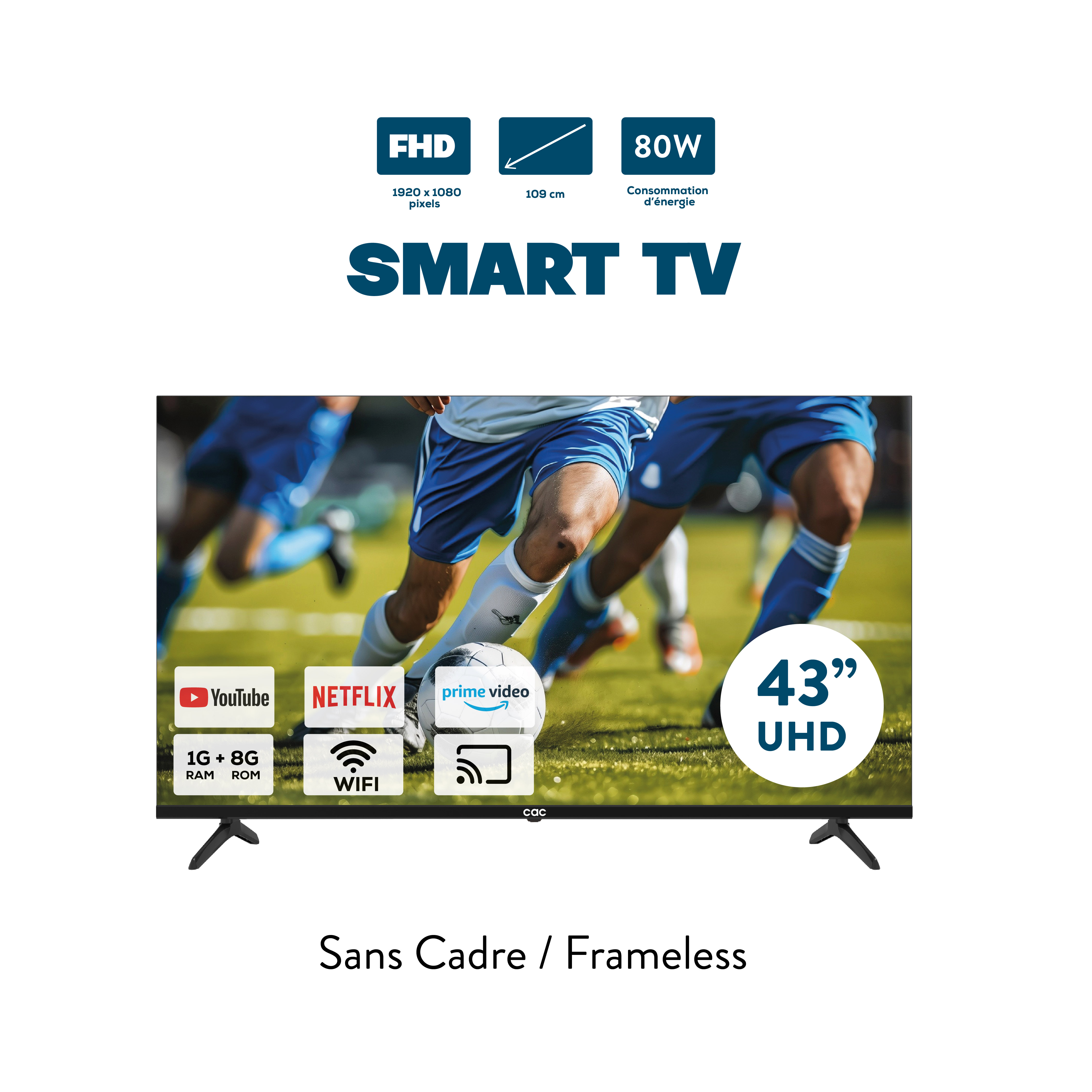 TELEVISEUR CAC - 43POUCE FHD - SMART TV - CAC43